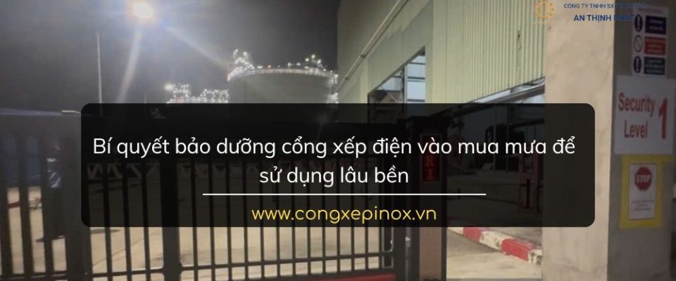 Bí Quyết Bảo Dưỡng Cổng Xếp Điện Vào Mùa Mưa Để Sử Dụng Lâu Bền?
