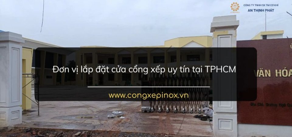 Đơn vị lắp đặt cửa cổng xếp uy tín tại TPHCM