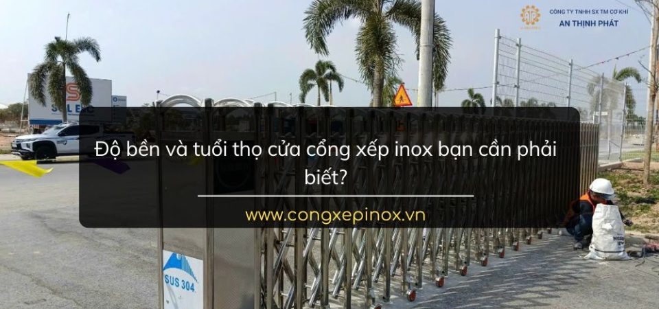 Độ bền và tuổi thọ cửa cổng xếp inox bạn cần phải biết?