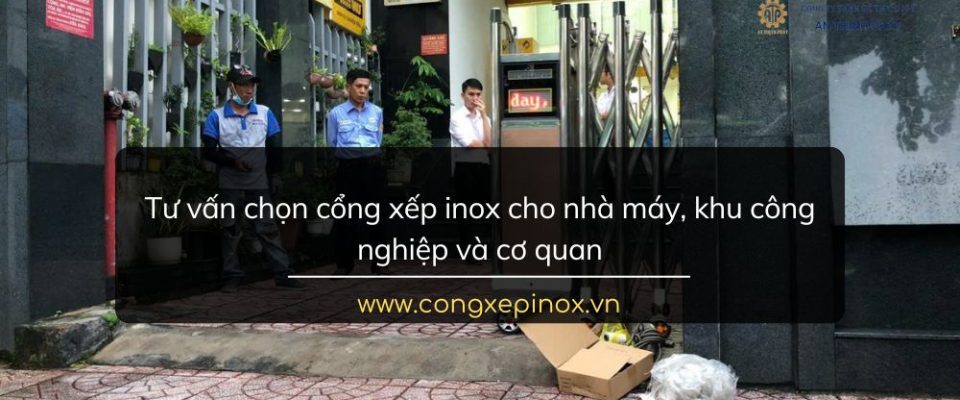 Tư vấn chọn cổng xếp inox cho nhà máy, khu công nghiệp và cơ quan