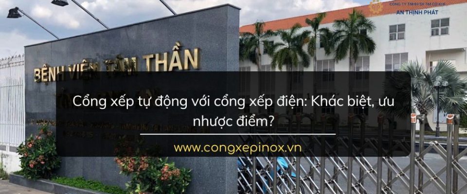 Cổng xếp tự động với cổng xếp điện: Khác biệt, ưu nhược điểm?