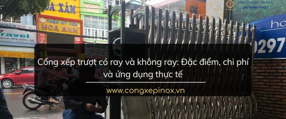 Cổng xếp trượt có ray và không ray: Đặc điểm, chi phí và ứng dụng thực tế