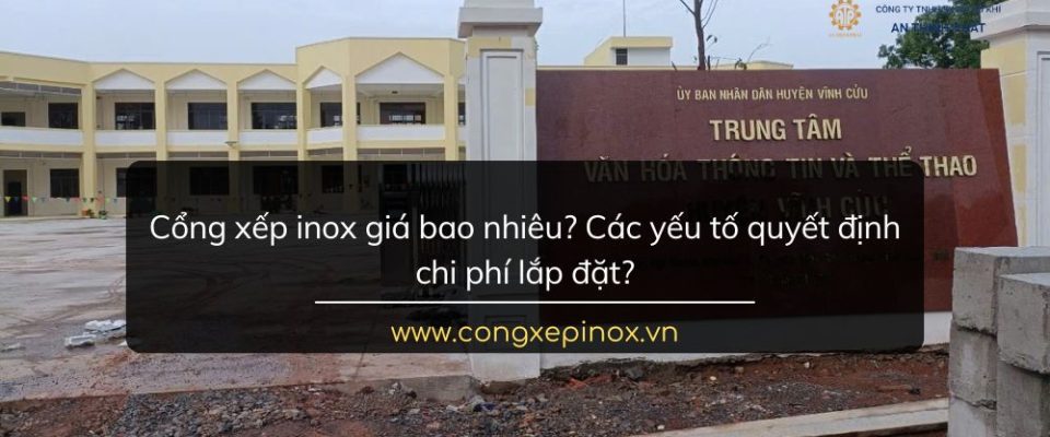 Cổng xếp inox giá bao nhiêu? Các yếu tố quyết định chi phí lắp đặt?