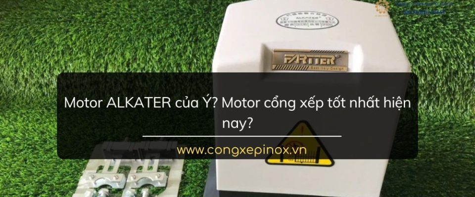 Motor ALKATER của Ý? Motor cổng xếp tốt nhất hiện nay?