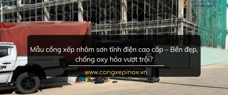 Mẫu cổng xếp nhôm sơn tĩnh điện cao cấp – Bền đẹp, chống oxy hóa vượt trội