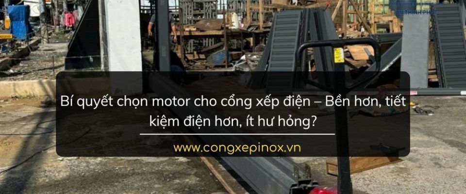 Bí quyết chọn motor cho cổng xếp điện – Bền hơn, tiết kiệm điện hơn, ít hư hỏng