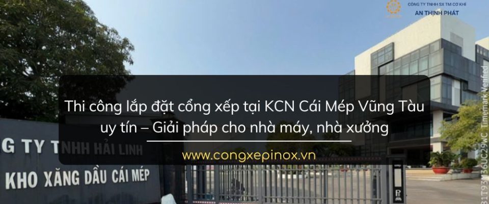 Thi công lắp đặt cổng xếp tại KCN Cái Mép Vũng Tàu uy tín