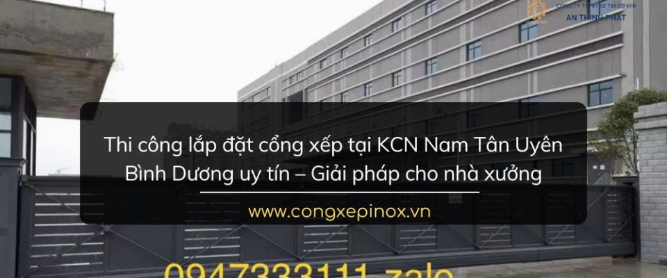 Thi công lắp đặt cổng xếp tại KCN Nam Tân Uyên Bình Dương uy tín