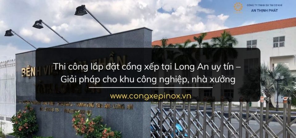 Thi công lắp đặt cổng xếp tại Long An uy tín, giá rẻ