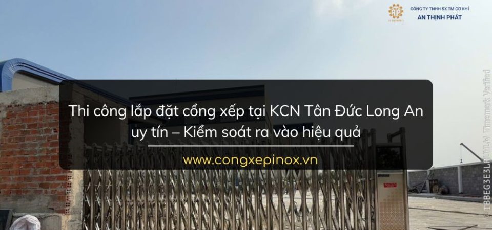 Thi công lắp đặt cổng xếp tại KCN Tân Đức Long An uy tín