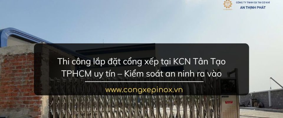 Thi công lắp đặt cổng xếp tại KCN Tân Tạo TPHCM Uy Tín