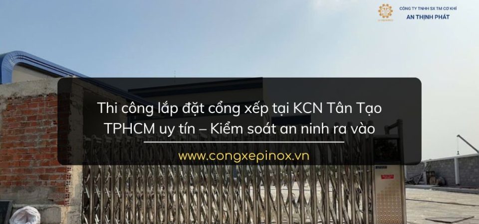 Thi công lắp đặt cổng xếp tại KCN Tân Tạo TPHCM Uy Tín